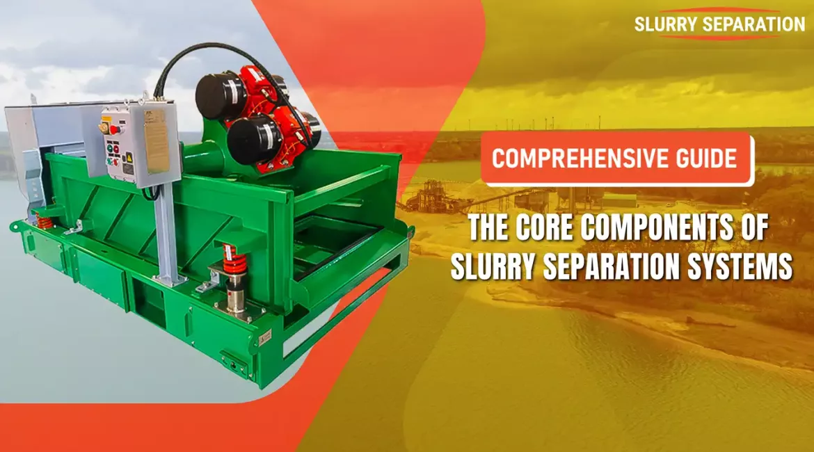 Motor Separation Systems Mobile Slurry Separators: Innovations in System Components